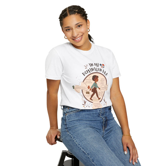 In My Dominican Era T-Shirt, Unisex Garment-Dyed Tee, Cultural Pride Shirt, Gift for Her, Celebrating Roots,