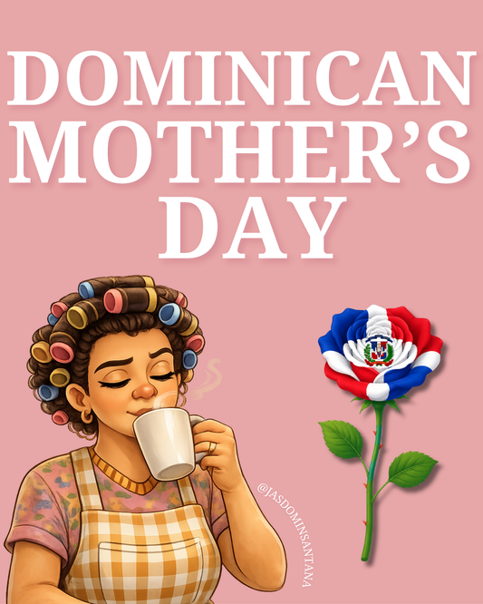 How Dominican-American Families Celebrate Mother's Day and Why We Do It Twice