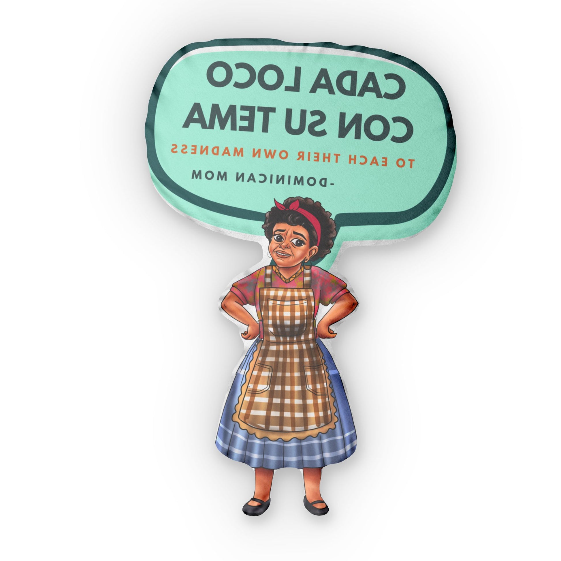 Throw pillow shaped like a Dominican mother in a checkered apron with a speech bubble saying "Cada Loco con su Tema".
