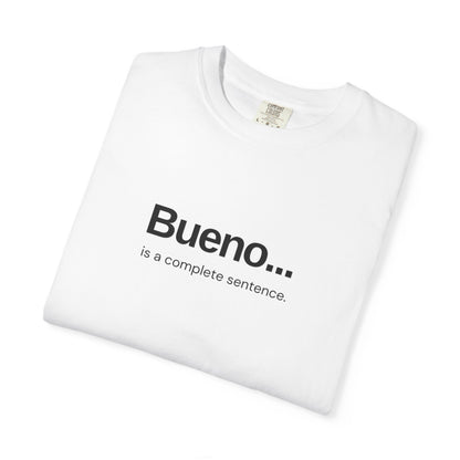 Bueno is a Complete Sentence Dominican T-Shirt